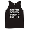 surely not everybody was kung fu fighting Tank Top