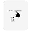 i wet my plants Mousepad