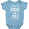 I Don't Need Therapy Just to Do Snowboarding Baby Onesie