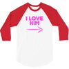 I Love Him 3/4 Sleeve Shirt