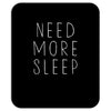 need more sleep Mousepad