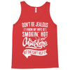 Don't Be Jealous I Know My Wife Is Smokin' Hot but She Can't Help It Tank Top