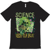 science needs your brain T-Shirt