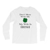don't mess with me my wife is irish Long Sleeve Shirts