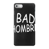 bad hombre iPhone 7 Case