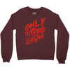 only the mad Crewneck Sweatshirt