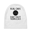 real cars don't shift themselves Baby Beanies
