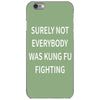 surely not everybody was kung fu fighting iPhone 6/6s Case