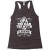 Opa The Man The Myth The Legend Racerback Tank