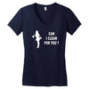 can i clean for you Women's V-Neck T-Shirt