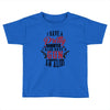 I Have A Pretty Daughter I Also Have A Gun A Shovel And An Alibi Toddler T-shirt