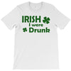 irish i were drunk T-Shirt