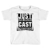 Just One More Cast I Promise Toddler T-shirt