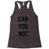 can you not Racerback Tank