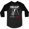 come to the darkside 3/4 Sleeve Shirt