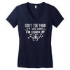 don't you think if i were wrong i'd know Women's V-Neck T-Shirt