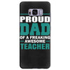 proud dad of a freaking awesome teacher. father's day gift for dad. Samsung Galaxy S8 Plus