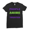 people who don't like anime are not real and should not be trusted Ladies Fitted T-Shirt