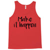 make it happen Tank Top