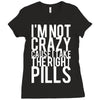 i'm not crazy cause i take the right pills Ladies Fitted T-Shirt