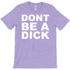 dont be a dick T-Shirt