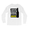save water drink beer (2) Long Sleeve Shirts