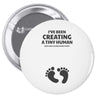 I've Been Creating A Tiny Human What Have You Been Doing Today Pin-back button