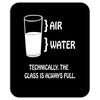 technically the glass is always full Mousepad