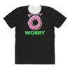 donut worry All Over Women's T-shirt