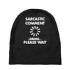sarcastic comment loading Baby Beanies