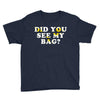 Did You See My Bag Youth Tee