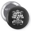 Pappy The Man The Myth The Legend Pin-back button