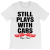 Still Plays With Cars Carpe Viam T-Shirt