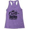 Queens Are Born In February Racerback Tank