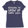 refusing to grow up since 1984 Ladies Fitted T-Shirt