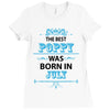 The Best Poppy Was Born In July Ladies Fitted T-Shirt