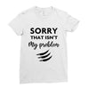 Sorry That is Not My Problem Ladies Fitted T-Shirt