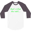 that&rsquo;s what she said t shirt the funny office tee 3/4 Sleeve Shirt