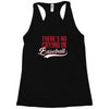 there's no crying in baseball Racerback Tank