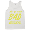 let's go make bad decisions Tank Top