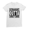 straight outta lonely lodge Ladies Fitted T-Shirt