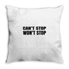 can't stop won't stop Throw Pillow