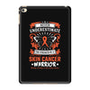Never Underestimate the Strength of a Skin Cancer Warrior iPad Mini 4