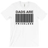 dads are priceless   dad t shirt T-Shirt