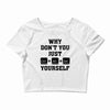 Why Don't You Just Ctrl Alt Del Yourself Crop Top