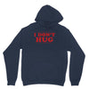 I Don't Hug Unisex Hoodie