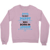 The Best Poppy Was Born In August Crewneck Sweatshirt
