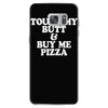 touch my butt buy me pizza Samsung Galaxy S7