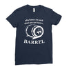why have a six pack when you can have a barrel Ladies Fitted T-Shirt