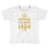 kings are born in 1960 Toddler T-shirt